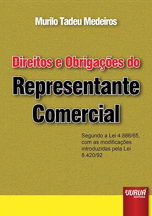 Direitos e Obriga??es do Representante Comercial - Segundo a Lei 4.886/65, com as modifica??es introduzidas pela Lei 8.420/92