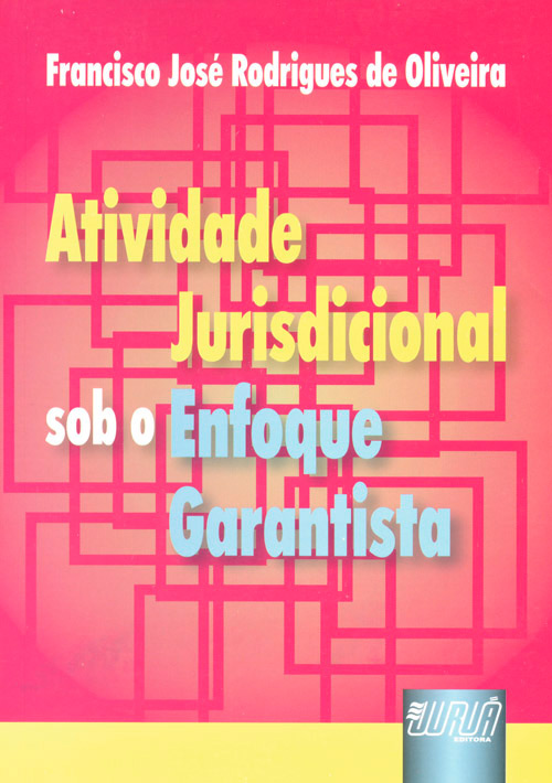 Atividade Jurisdicional sob o Enfoque Garantista - 