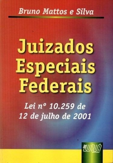 Juizados Especiais Federais - Lei 10.259 de 12 de julho de 2001 - 