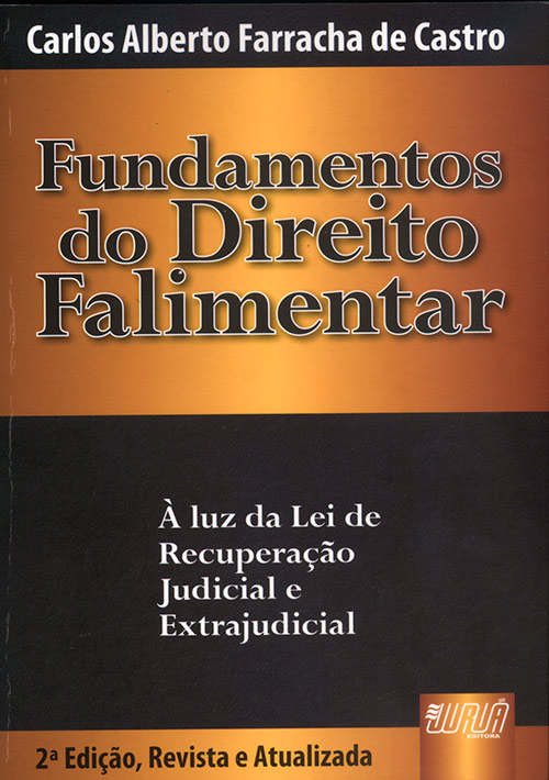 Fundamentos do Direito Falimentar - ? Luz da Lei de Recupera??o Judicial e Extrajudicial