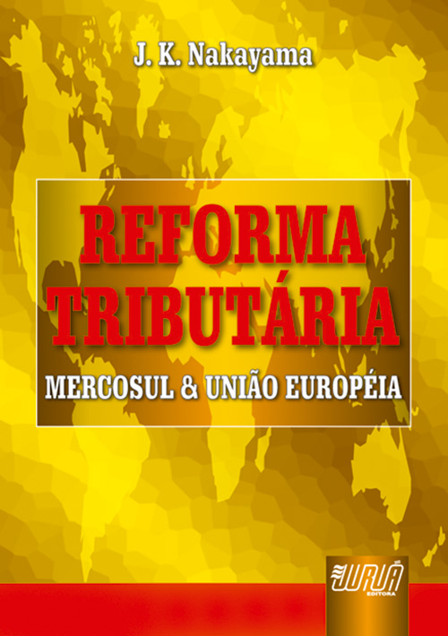 Reforma Tribut?ria - Mercosul e Uni?o Europ?ia - 