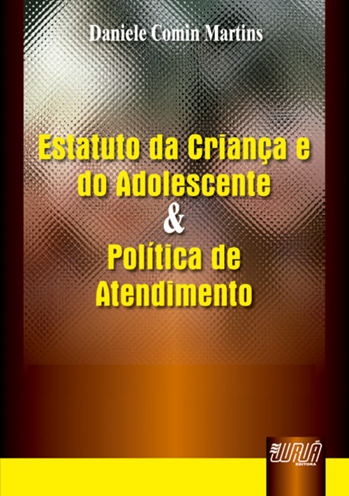 Estatuto da Crian?a e do Adolescente e Pol?tica de Atendimento - 