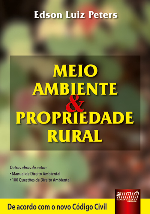 Meio Ambiente e Propriedade Rural - De acordo com o Novo C?digo Civil - 