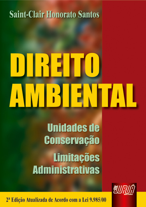 Direito Ambiental - Unidades de Conserva??o - Limita??es Administrativas - Atualizada de Acordo com a Lei 9.985/00