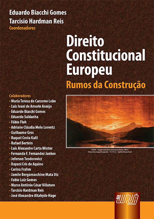 Juruá Editora - Direito Constitucional Europeu - Rumos da Construção,  Coordenadores: Eduardo Biacchi Gomes e Tarcísio Hardman Reis