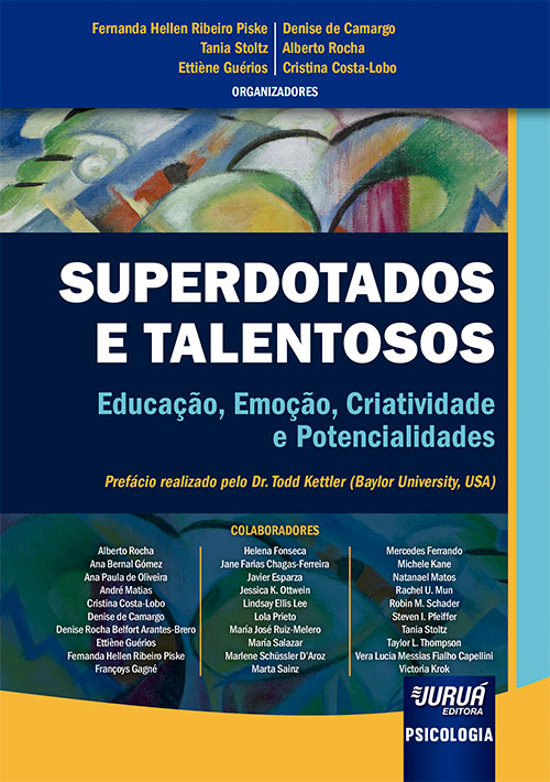 Juruá Editora - Superdotados e Talentosos - Educação, Emoção, Criatividade  e Potencialidades, Organizadores: Fernanda Hellen Ribeiro Piske, Tania  Stoltz, Ettiène Guérios, Denise de Camargo, Alberto Rocha e Cristina  Costa-Lobo