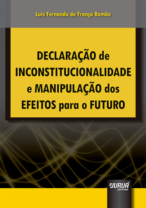 Declaração de Inconstitucionalidade e Manipulação dos Efeitos para o Futuro - 