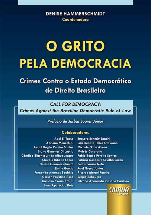 Juruá Editora - Grito pela Democracia, O - Crimes Contra o Estado  Democrático de Direito Brasileiro - Call for Democracy: Crimes Against the  Brazilian Democratic Rule of Law, Coordenadora: Denise Hammerschmidt