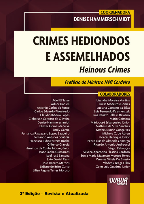 Juruá Editora - Crimes Hediondos e Assemelhados - Heinous Crimes - 3ª  Edição - Revista e Atualizada, Coordenadora: Denise Hammerschmidt
