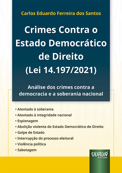Crimes Contra o Estado Democr?tico de Direito (Lei 14.197/2021) - An?lise dos Crimes Contra a Democracia e a Soberania Nacional