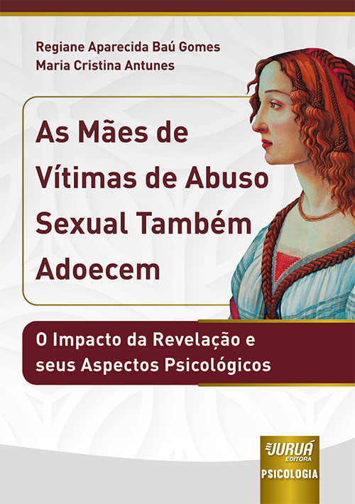 M?es de V?timas de Abuso Sexual Tamb?m Adoecem, As - O Impacto da Revela??o e seus Aspectos Psicol?gicos