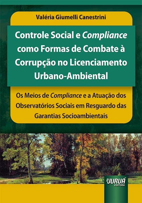 Controle Social e Compliance como Formas de Combate ? Corrup??o no Licenciamento Urbano-Ambiental - Os Meios de Compliance e a Atua??o dos Observat?rios Sociais em Resguardo das Garantias Socioambient