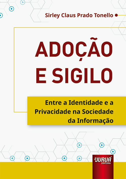 Ado??o e Sigilo - Entre a Identidade e a Privacidade na Sociedade da Informa??o