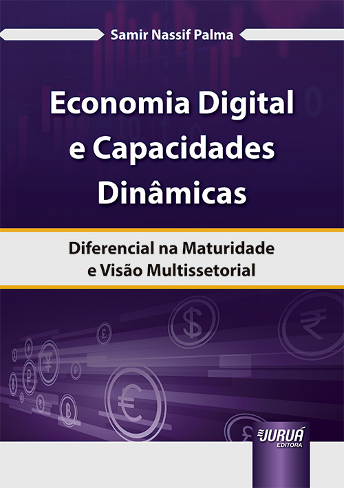 Economia Digital e Capacidades Din?micas - Diferencial na Maturidade e Vis?o Multissetorial