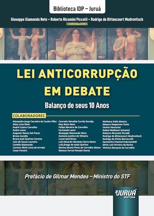 Lei Anticorrup??o em Debate - Balan?o de seus 10 Anos - Biblioteca IDP - Juru?