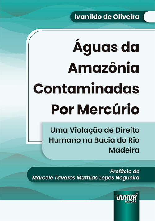 ?guas da Amaz?nia Contaminadas por Merc?rio - Uma Viola??o de Direito Humano na Bacia do Rio Madeira