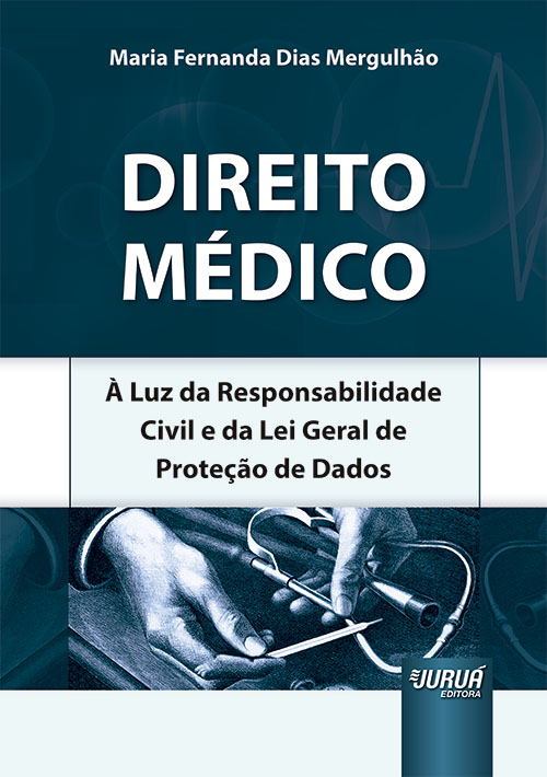 Direito M?dico - ? Luz da Responsabilidade Civil e da Lei Geral de Prote??o de Dados