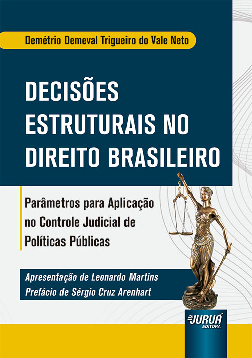 Decis?es Estruturais no Direito Brasileiro - Par?metros para Aplica??o no Controle Judicial de Pol?ticas P?blicas
