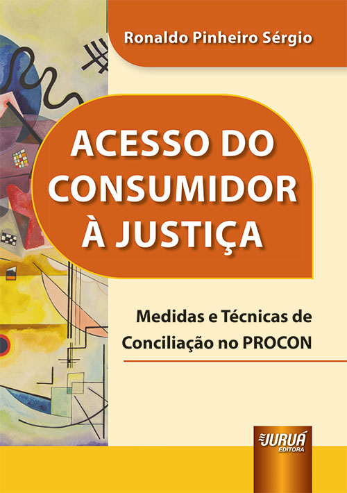 Acesso do Consumidor ? Justi?a - Medidas e T?cnicas de Concilia??o no PROCON