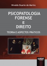 Psicopatologia Forense e Direito - Teoria e Aspectos Práticos