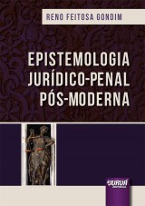 Epistemologia Jurídico-Penal Pós-Moderna