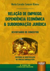 Relação de Emprego, Dependência Econômica & Subordinação Jurídica - Revisitando os Conceitos