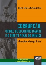 Corrupção, Crimes de Colarinho Branco e o Direito Penal do Inimigo