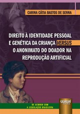 Direito à Identidade Pessoal e Genética da Criança Versus o Anonimato do Doador na Reprodução Artificial