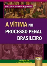 Vítima no Processo Penal Brasileiro, A