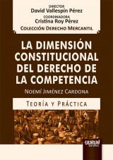 La Dimensión Constitucional del Derecho de la Competencia - Teoría y Práctica