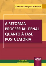 Reforma Processual Penal Quanto à Fase Postulatória, A