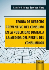 Teoría de Derecho Preventivo del Consumo en la Publicidad Digital a la Medida del Perfil del Consumidor