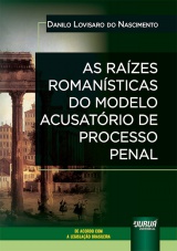 Raízes Romanísticas do Modelo Acusatório de Processo Penal, As