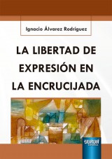 La Libertad de Expresión en la Encrucijada