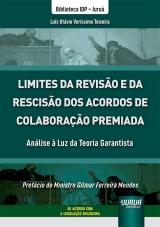 Limites da Revisão e da Rescisão dos Acordos de Colaboração Premiada