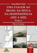 Uma Viagem ao Brasil na Época da Independência - (1821 a 1822) - Tomo 1