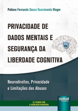 Privacidade de Dados Mentais e Segurança da Liberdade Cognitiva