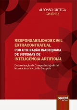 Responsabilidade Civil Extracontratual por Utilização Inadequada de Sistemas de Inteligência Artificial