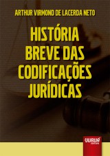 Capa do livro: Histria Breve das Codificaes Jurdicas, Arthur Virmond de Lacerda Neto