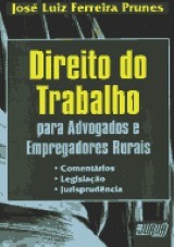 Capa do livro: Direito do Trabalho para Advogados e Empregadores Rurais, Jos Luiz Ferreira Prunes