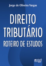 Capa do livro: Direito Tributário - Roteiro de Estudo, Jorge de Oliveira Vargas