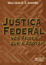 Capa do livro: Justiça Federal nos Países que a Adotam, Vera Lúcia Rocha Souza Jucovski