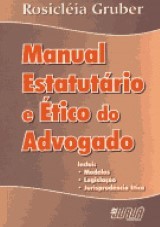 Capa do livro: Manual Estatutrio e tico do Advogado, Rosiclia Gruber