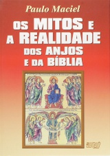 Capa do livro: Mitos e a Realidade dos Anjos e da Bíblia, Os, Paulo Maciel Carneiro