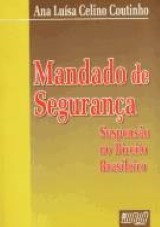 Capa do livro: Mandado de Segurança - Suspensão no Direito Brasileiro, Ana Luísa Celino Coutinho