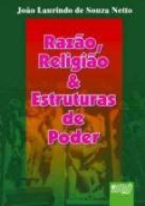 Capa do livro: Razão, Religião & Estruturas de Poder, João Laurindo de Souza Netto