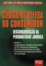 Capa do livro: Cdigo de Defesa do Consumidor: Desconsiderao da Personalidade Jurdica, Antonio do Rgo Monteiro Rocha
