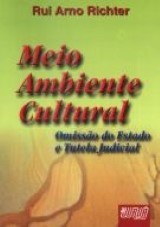 Capa do livro: Meio Ambiente Cultural - Omissão do Estado e Tutela Judicial, Rui Arno Richter