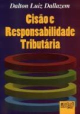 Capa do livro: Cisão e Responsabilidade Tributária - 1ª Edição - 3ª Tiragem, Dalton Luiz Dallazem