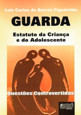 Capa do livro: GUARDA - Estatuto da Criana e do Adolescente, Luiz Carlos de Barros Figueiredo